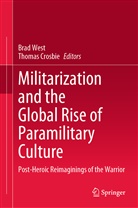 Crosbie, Crosbie, Thomas Crosbie, Bra West, Brad West - Militarization and the Global Rise of Paramilitary Culture