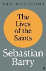 Sebastian Barry - The Lives of the Saints