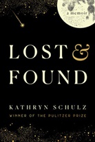 Kathryn Schulz - Lost & Found