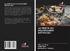 Sajila Hina, Alim-Un Nisa, Alim-un- Nisa, Hamood-Ur Rehman, Hamood-ur- Rehman - LA VERITÀ SUI DOLCIFICANTI ARTIFICIALI