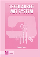 Ingeborg Sauer - eBook inside: Buch und eBook Textilarbeit mit System, m. 1 Buch, m. 1 Online-Zugang