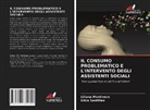 Liliana Montivero, Erica Santillan - IL CONSUMO PROBLEMATICO E L'INTERVENTO DEGLI ASSISTENTI SOCIALI