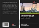 S. P Sivapirakasam, S.P Sivapirakasam, S. Venkatesh - Un'introduzione alla sicurezza e al rischio nelle industrie