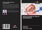 Nitin Arora, Pooja Girsa, Ashish Kumar Singh - APPLICAZIONI DI FEM IN ORTODONZIA