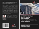 Udayanapillai A. V, Udayanapillai A.V, Perumal Velmayil - UNO STUDIO DELLE ROCCE DI ETÀ ARCHEANA E PRECAMBRIANA FINO AL QUATERNARIO