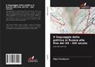 Olga Vorobyeva - Il linguaggio della politica in Russia alla fine del XX - XXI secolo