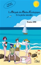 Eunice Dm - La brigade des barbus écologiques et la pêche interdite