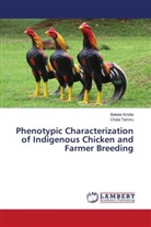 Bekele Kindie, Chala Tamiru - Phenotypic Characterization of Indigenous Chicken and Farmer Breeding