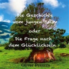 Oliver Peeters - Die Geschichte vom jungen Baum oder Die Frage nach dem Glücklichsein