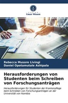 Daniel Opotamuta Ashipala, Daniel Opotamutale Ashipala, Rebecca Musor Livingi, Rebecca Musore Livingi - Herausforderungen von Studenten beim Schreiben von Forschungsanträgen