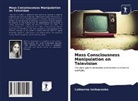 Catherine Snitsarenko - Mass Consciousness Manipulation on Television