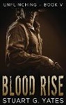Stuart G. Yates - Blood Rise