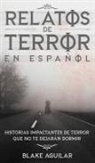 Blake Aguilar - Relatos de Terror en Español