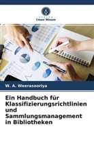 W A Weerasooriya, W. A. Weerasooriya - Ein Handbuch für Klassifizierungsrichtlinien und Sammlungsmanagement in Bibliotheken