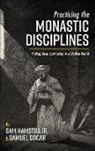 Samuel Cocar, Sam Jr. Hamstra - Practicing the Monastic Disciplines