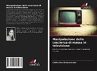 Catherine Snitsarenko - Manipolazione della coscienza di massa in televisione