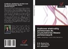 K. G. Hatmullina, K.G. Hatmullina, A. F. Shestakov, A.F. Shestakov, O. V. Yarmolenko, O.V. Yarmolenko - Siatkowe elektrolity polimerowe do akumulatorów litowo-polimerowych