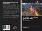 Maxwell Zhira - Le origini e lo sviluppo della crisi dello Zimbabwe