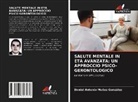 Daniel Antonio Muñoz González - SALUTE MENTALE IN ETÀ AVANZATA: UN APPROCCIO PSICO-GERONTOLOGICO