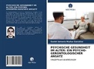 Daniel Antonio Muñoz González - PSYCHISCHE GESUNDHEIT IM ALTER: EIN PSYCHO-GERONTOLOGISCHER ANSATZ