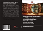 Peter Ramsey Okpeki - Compétences en matière de TIC chez les bibliothécaires des bibliothèques universitaires