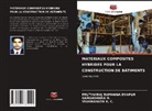 Vishwanath K. C., Gangadhara N., Pruthviraj Ramanna Dyapur - MATÉRIAUX COMPOSITES HYBRIDES POUR LA CONSTRUCTION DE BÂTIMENTS