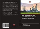 S. P Sivapirakasam, S.P Sivapirakasam, S. Venkatesh - Une introduction à la sécurité et aux risques dans les industries
