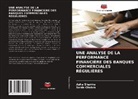 Sonia Chabra, Asha Sharma - UNE ANALYSE DE LA PERFORMANCE FINANCIÈRE DES BANQUES COMMERCIALES RÉGULIÈRES