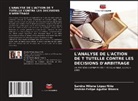 Hernán Felipe Aguilar Blanco, Sandra Milena López Niño - L'ANALYSE DE L'ACTION DE T TUTELLE CONTRE LES DÉCISIONS D'ARBITRAGE