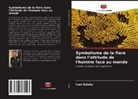 Ivan Golsky - Symbolisme de la flore dans l'attitude de l'homme face au monde