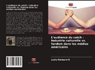 Lasha Kurdashvili - L'audience du catch : Industrie culturelle vs. fandom dans les médias américains