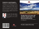 Pravda Luz Aguilar-Hernandez - Production en serre de plantes destinées à la phytostabilisation