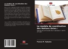 Francis M. Kabosha - Le modèle de coordination des Nations Unies :