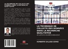 Humberto Gallego Gómez - LA TECHNIQUE DE COLLECTE DES DONNÉES DANS LA RECHERCHE QUALITATIVE