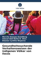 Eleanor Cynthia Nisperos, Cheryll Didi Nellie Obra, Cheryll Didi Nellie N. Obra, Mercita Queypo-Queddeng - Gesundheitssuchende Verhaltensweisen der indigenen Völker von Ilocos