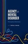 Matt (Associate Professor of Philosophy King, Matt King, King Matt, Josh May, Joshua May - Agency in Mental Disorder