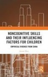Jinyan Zhou - Noncognitive Skills and Their Influencing Factors for Children