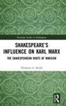 Christian A. Smith, Christian A. Smith - Shakespeare''s Influence on Karl Marx