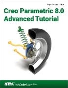 Roger Toogood, Toogood Roger - Creo Parametric 8.0 Advanced Tutorial