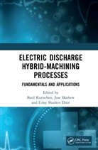 Basil (Nit Calicut Kuriachen, Jose (Nit Calicut Mathew, Uday Dixit, Uday (IIT Guwahati Dixit, Uday Shanker Dixit, Basil Kuriachen... - Electric Discharge Hybrid-Machining Processes