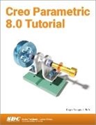 Roger Toogood, Toogood Roger - Creo Parametric 8.0 Tutorial