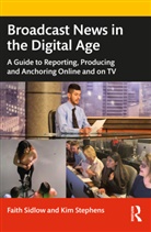Faith Sidlow, Faith M Sidlow, Faith M Stephens Sidlow, Faith Stephens Sidlow, Kim Stephens - Broadcast News in the Digital Age