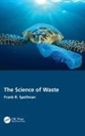 Frank R. Spellman, Frank R. (Spellman Environmental Consult Spellman, Frank R. (Spellman Environmental Consultants Spellman, Spellman Frank R. - Science of Waste