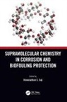Viswanathan S. (King Fahd University of Petr Saji, Viswanathan S. Saji, Saji Viswanathan S. - Supramolecular Chemistry in Corrosion and Biofouling Protection