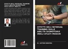 Dr.  SATISH SHARMA, Satish Sharma - EFFETTI DELL'INTERVAL TRAINING SULLE ABILITÀ BIOMOTORIE DEGLI ATLETI MASCHI