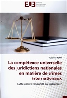Fulgence Koffi - La compétence universelle des juridictions nationales en matière de crimes internationaux