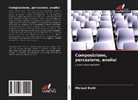 Michael Barkl - Composizione, percezione, analisi
