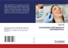 AJAY KUBAVAT, Dr.Ajay Kubavat, Dr.Nikunj Prajapati, Nikunj Prajapati - CUSTOMIZED APPLIANCES IN ORTHODONTICS