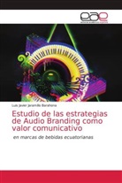 Luis Javier Jaramillo Barahona - Estudio de las estrategias de Audio Branding como valor comunicativo