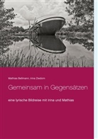 Mathia Bellmann, Mathias Bellmann, Irina Ziedorn - Gemeinsam in Gegensätzen